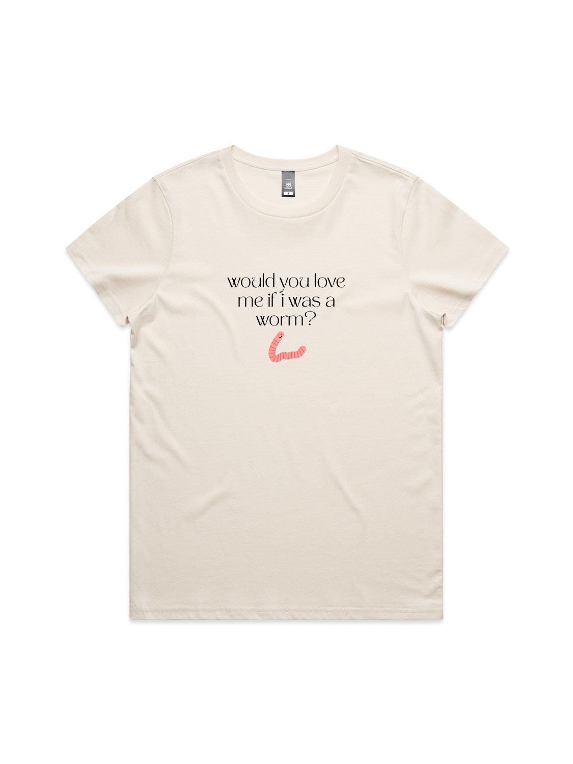 Would You Love Me If I Was A Worm? - Womens Premium T-Shirt