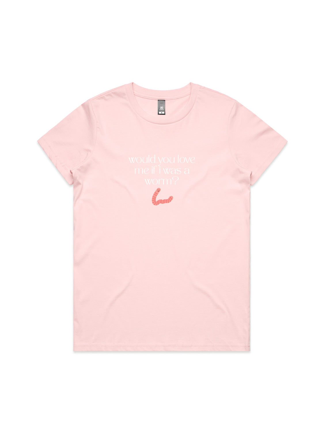 Would You Love Me If I Was A Worm? - Womens Premium T-Shirt