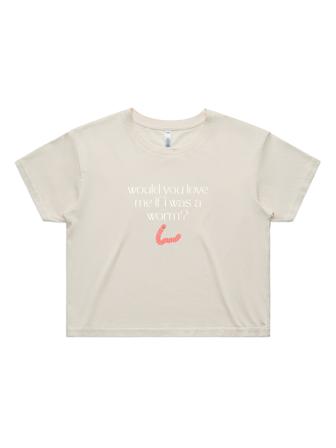 Would You Love Me If I Was A Worm? - Womens Premium Crop Top