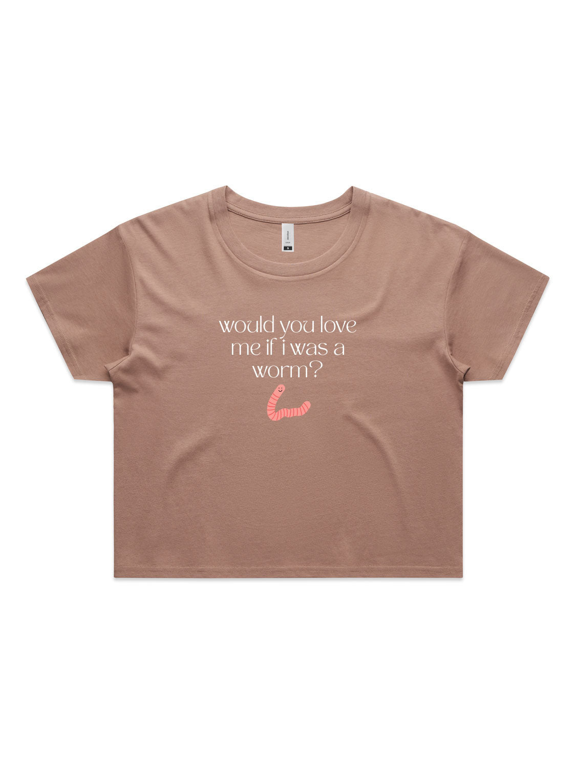 Would You Love Me If I Was A Worm? - Womens Premium Crop Top