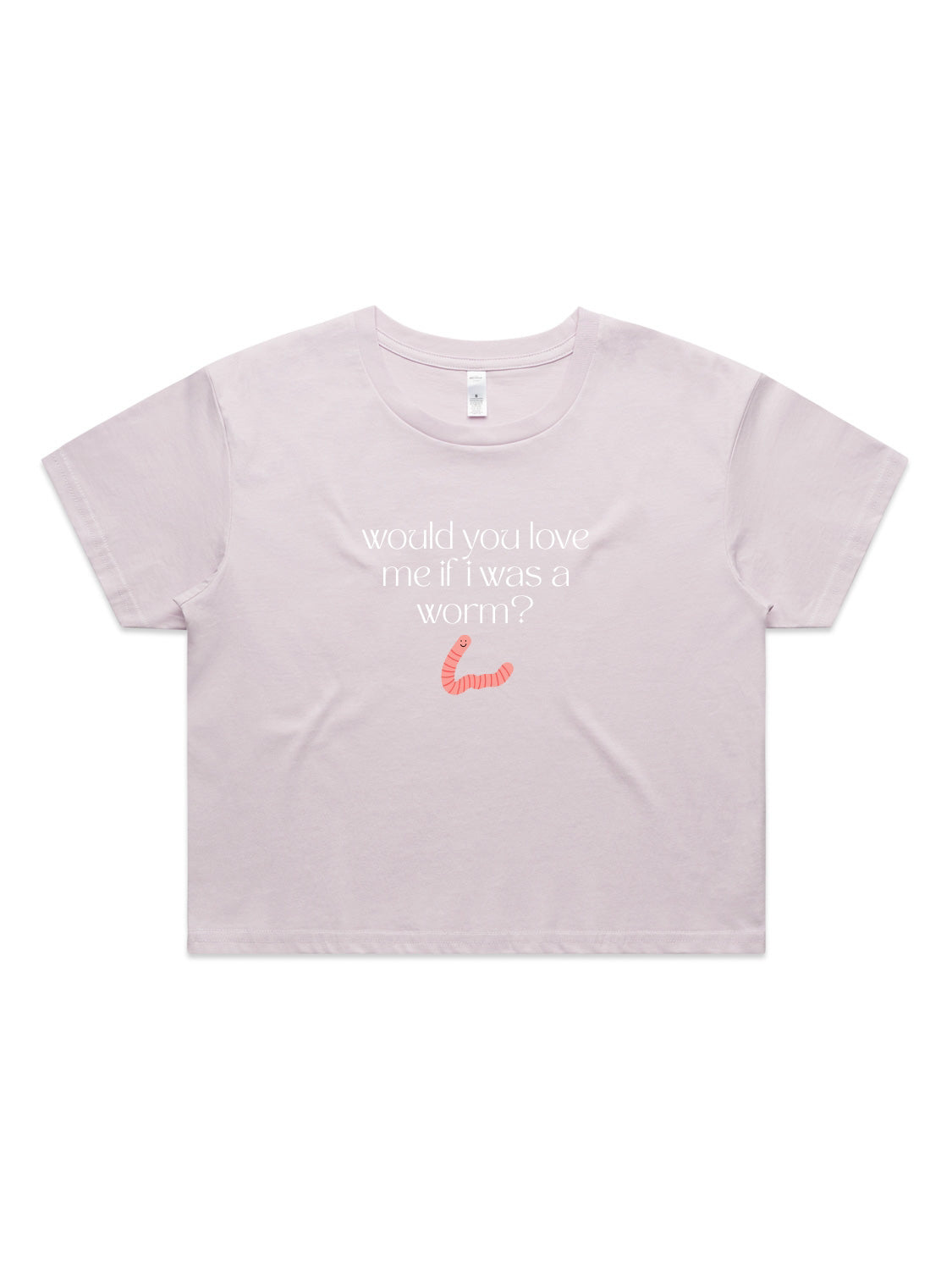 Would You Love Me If I Was A Worm? - Womens Premium Crop Top