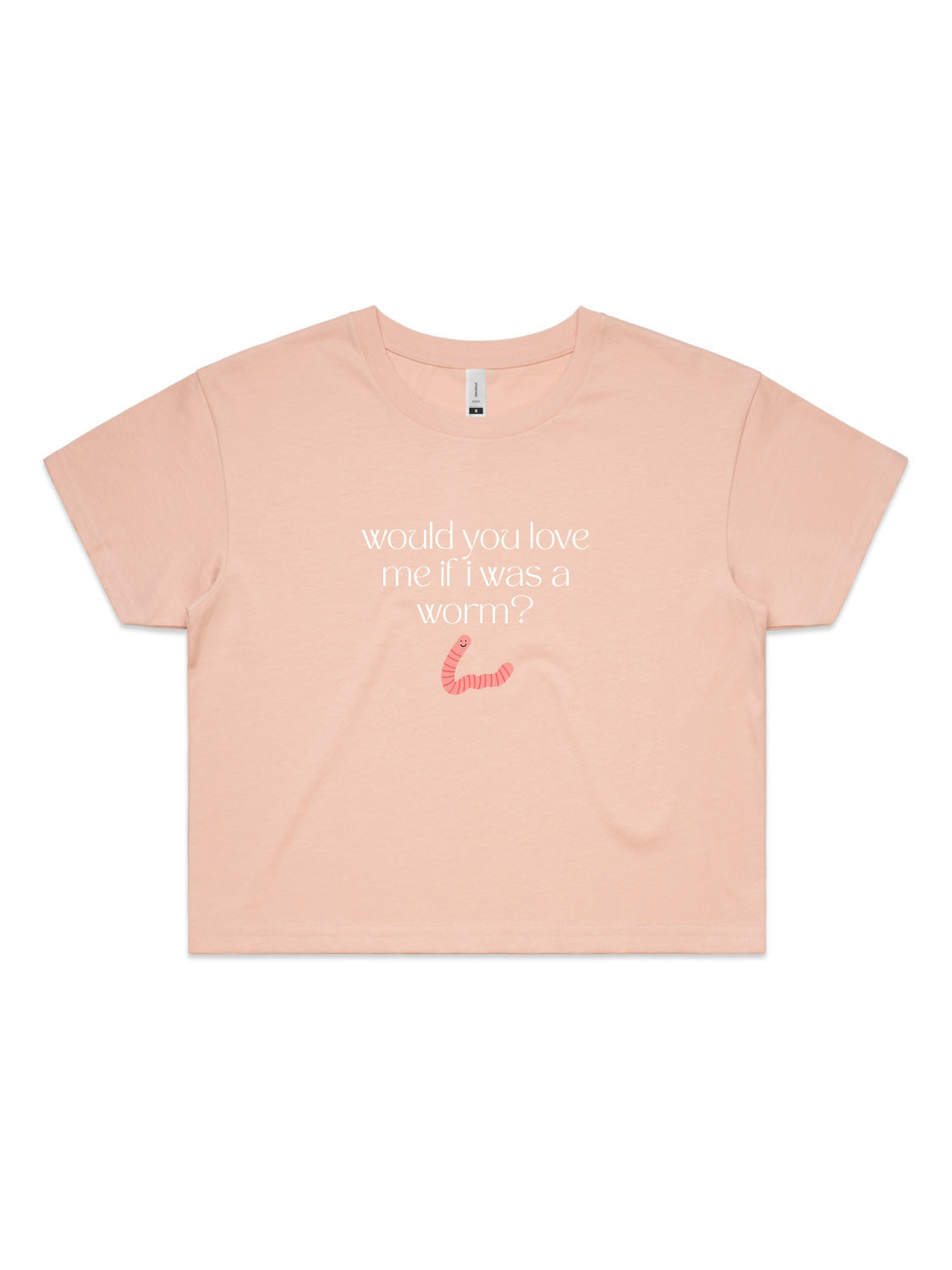Would You Love Me If I Was A Worm? - Womens Premium Crop Top