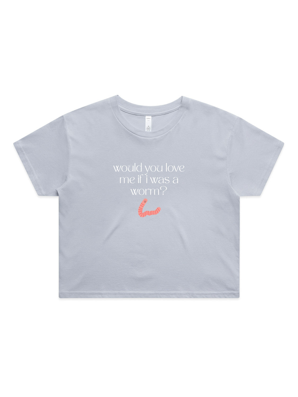 Would You Love Me If I Was A Worm? - Womens Premium Crop Top