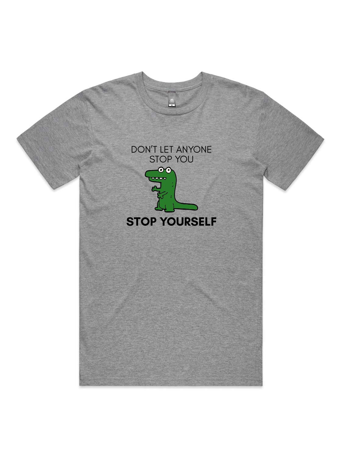 Don't Let Anyone Stop You, Stop Yourself - Unisex Premium T-Shirt