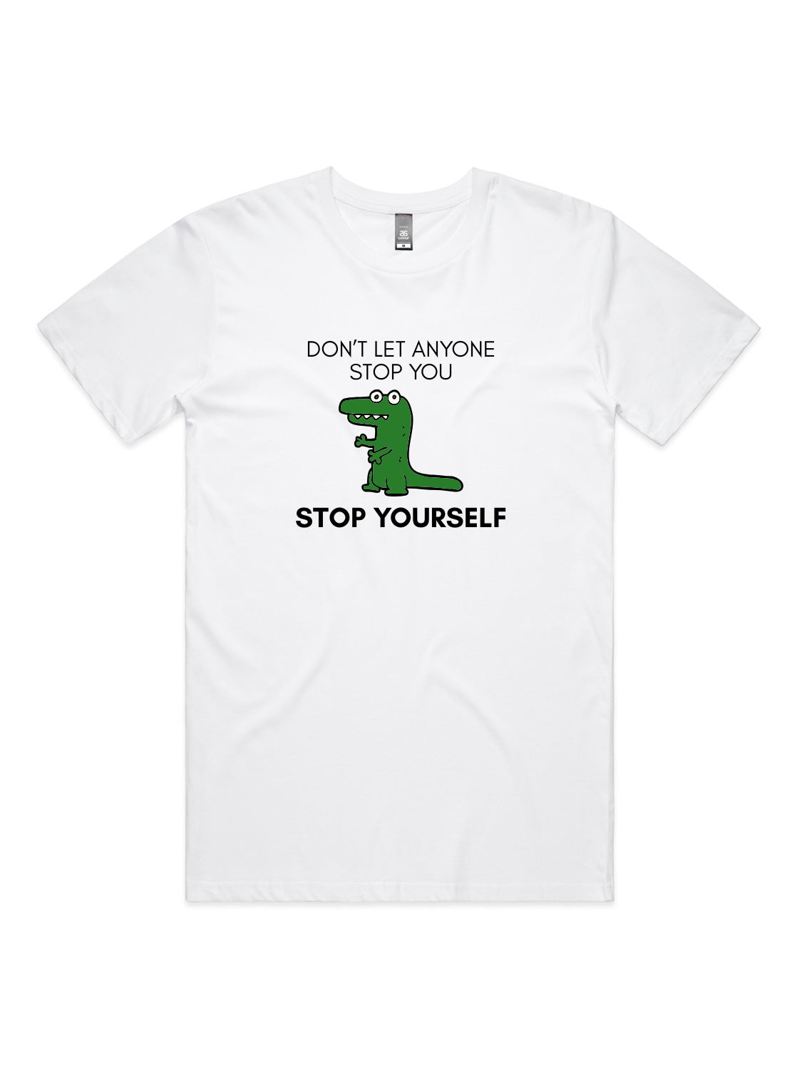 Don't Let Anyone Stop You, Stop Yourself - Unisex Premium T-Shirt