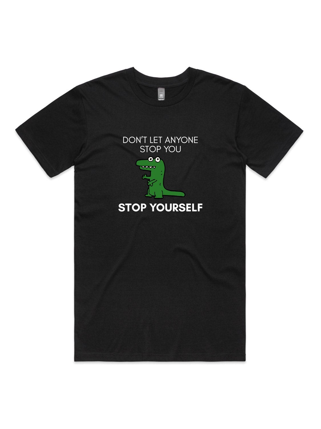 Don't Let Anyone Stop You, Stop Yourself - Unisex Premium T-Shirt