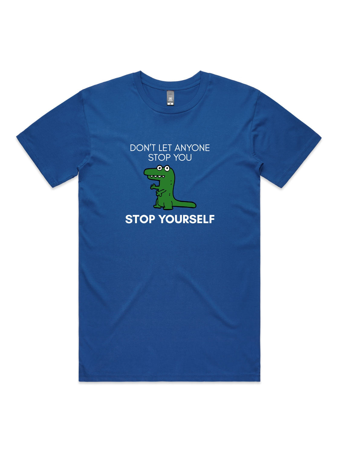 Don't Let Anyone Stop You, Stop Yourself - Unisex Premium T-Shirt
