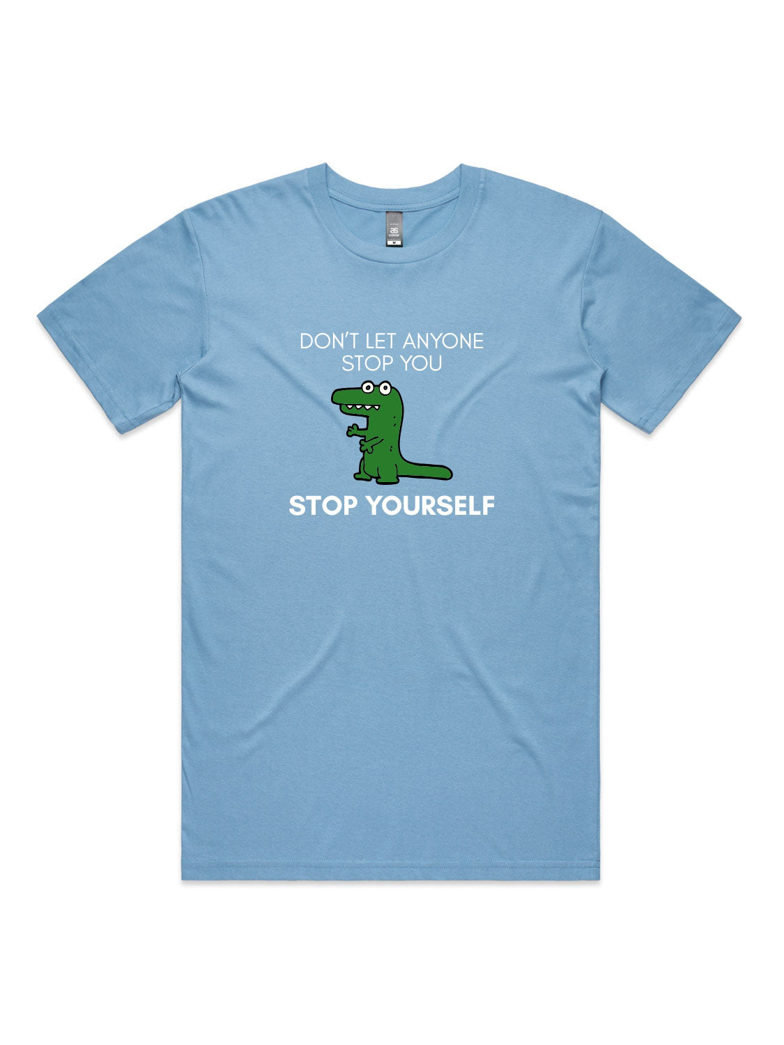 Don't Let Anyone Stop You, Stop Yourself - Unisex Premium T-Shirt