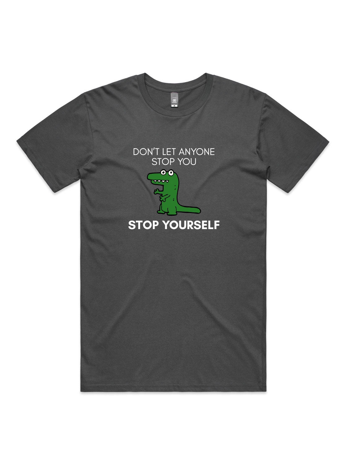 Don't Let Anyone Stop You, Stop Yourself - Unisex Premium T-Shirt