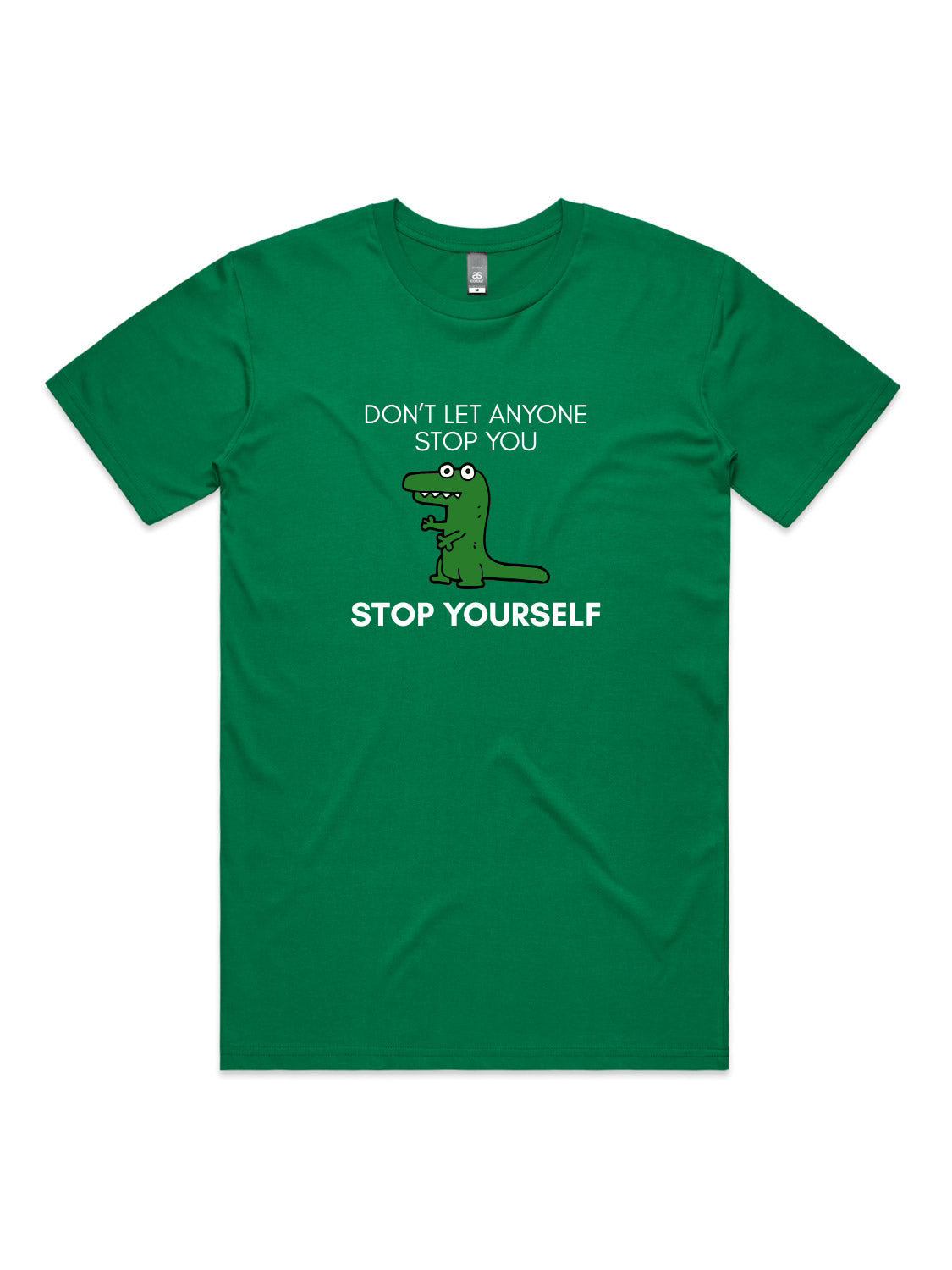 Don't Let Anyone Stop You, Stop Yourself - Unisex Premium T-Shirt