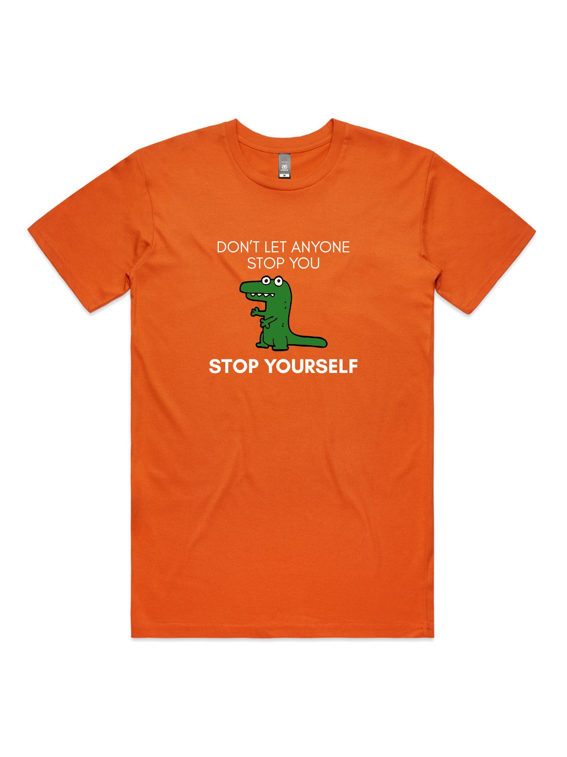 Don't Let Anyone Stop You, Stop Yourself - Unisex Premium T-Shirt