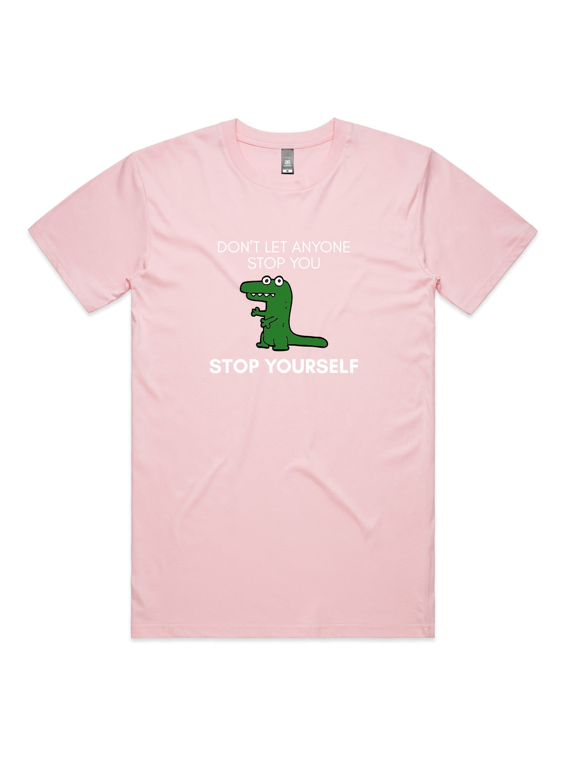 Don't Let Anyone Stop You, Stop Yourself - Unisex Premium T-Shirt