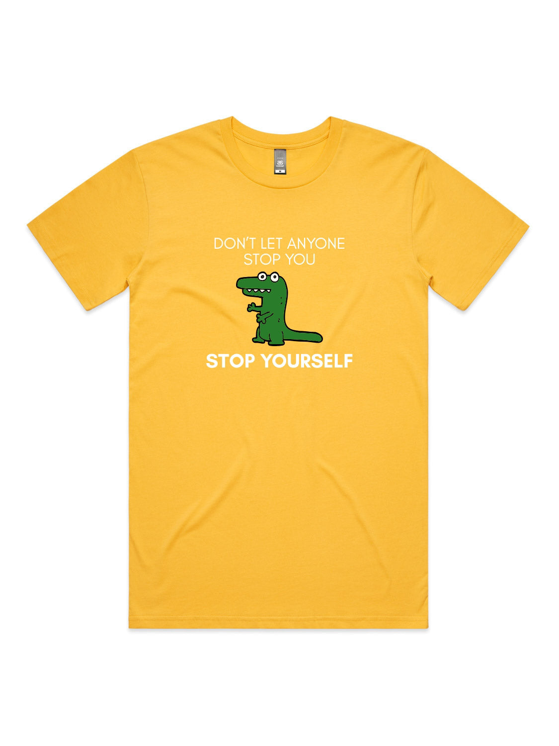 Don't Let Anyone Stop You, Stop Yourself - Unisex Premium T-Shirt