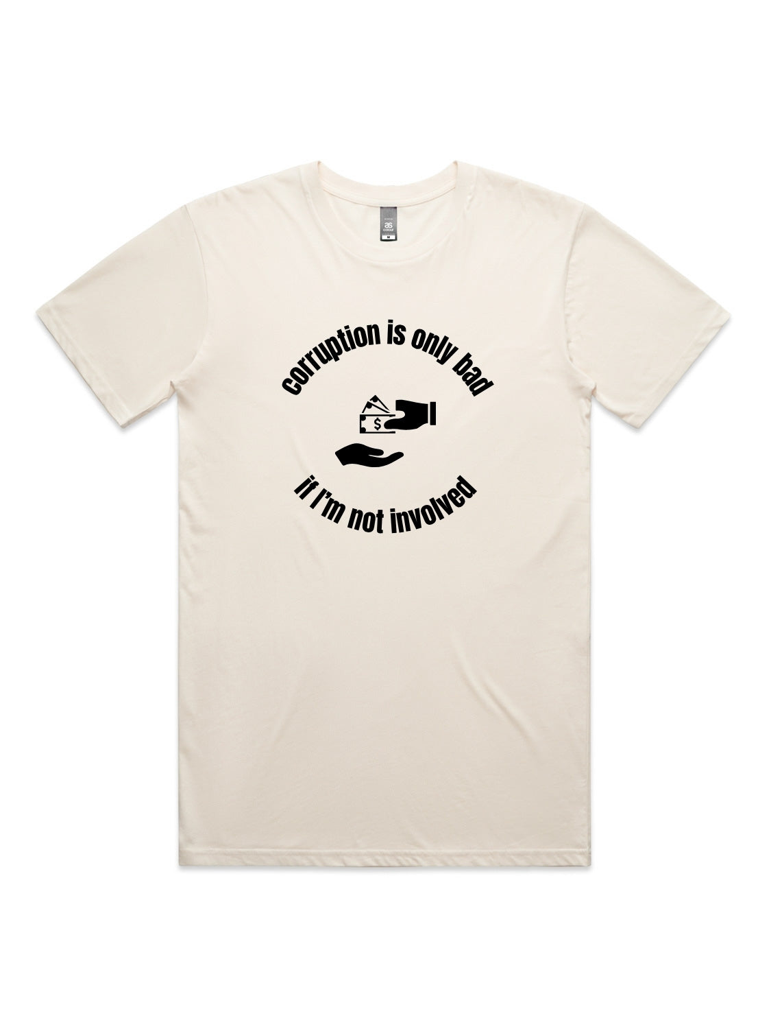 Corruption Is Only Bad, If I'm Not Involved - Unisex Premium T-Shirt