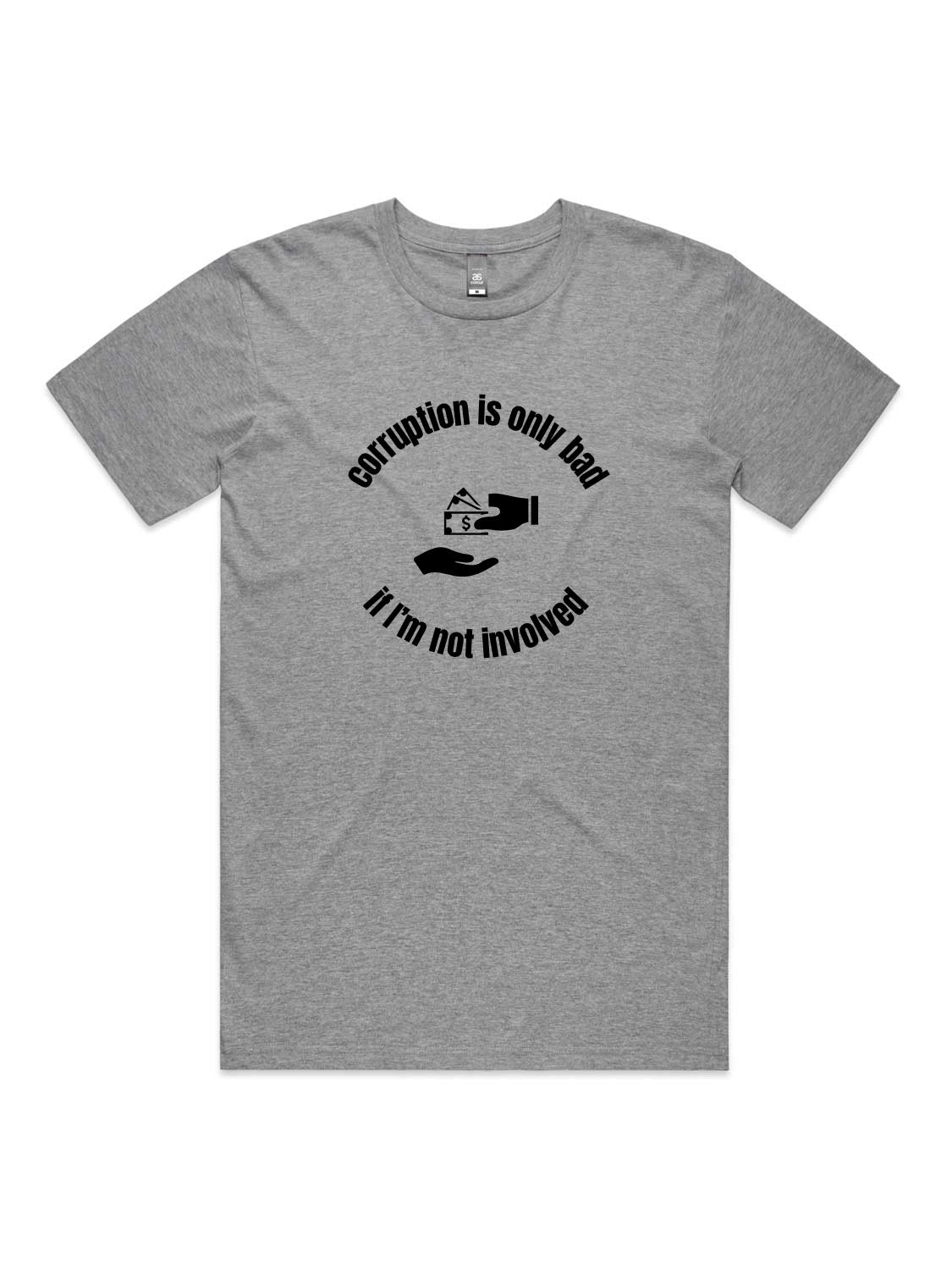 Corruption Is Only Bad, If I'm Not Involved - Unisex Premium T-Shirt