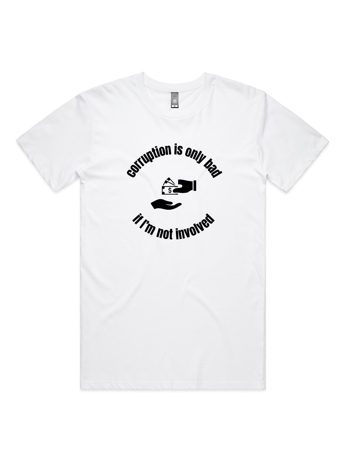 Corruption Is Only Bad, If I'm Not Involved - Unisex Premium T-Shirt