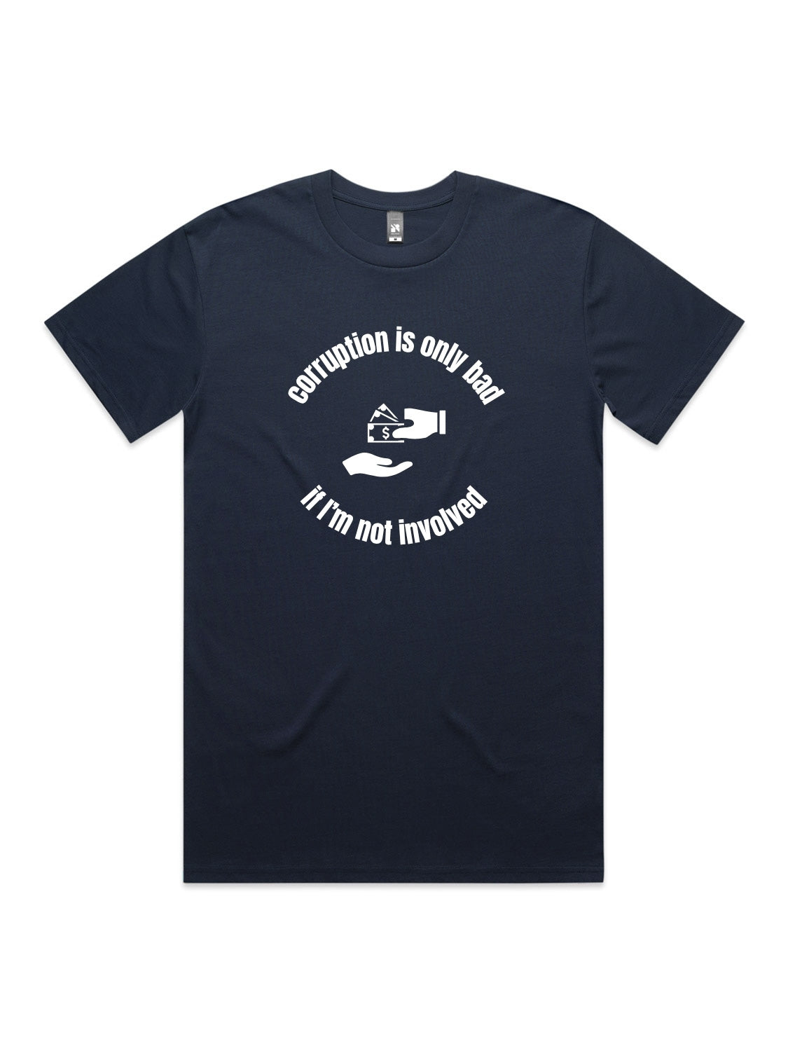Corruption Is Only Bad, If I'm Not Involved - Unisex Premium T-Shirt