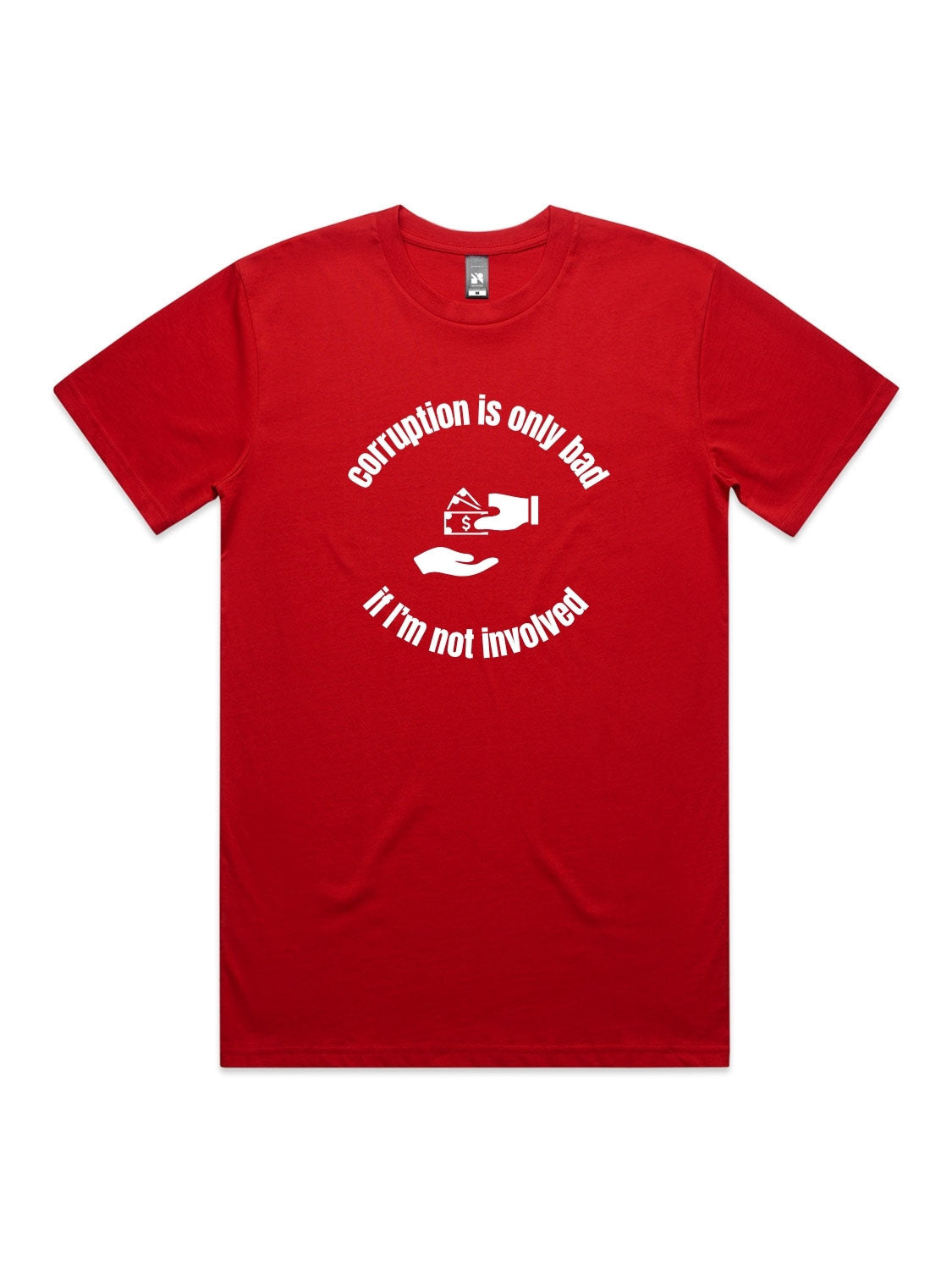 Corruption Is Only Bad, If I'm Not Involved - Unisex Premium T-Shirt