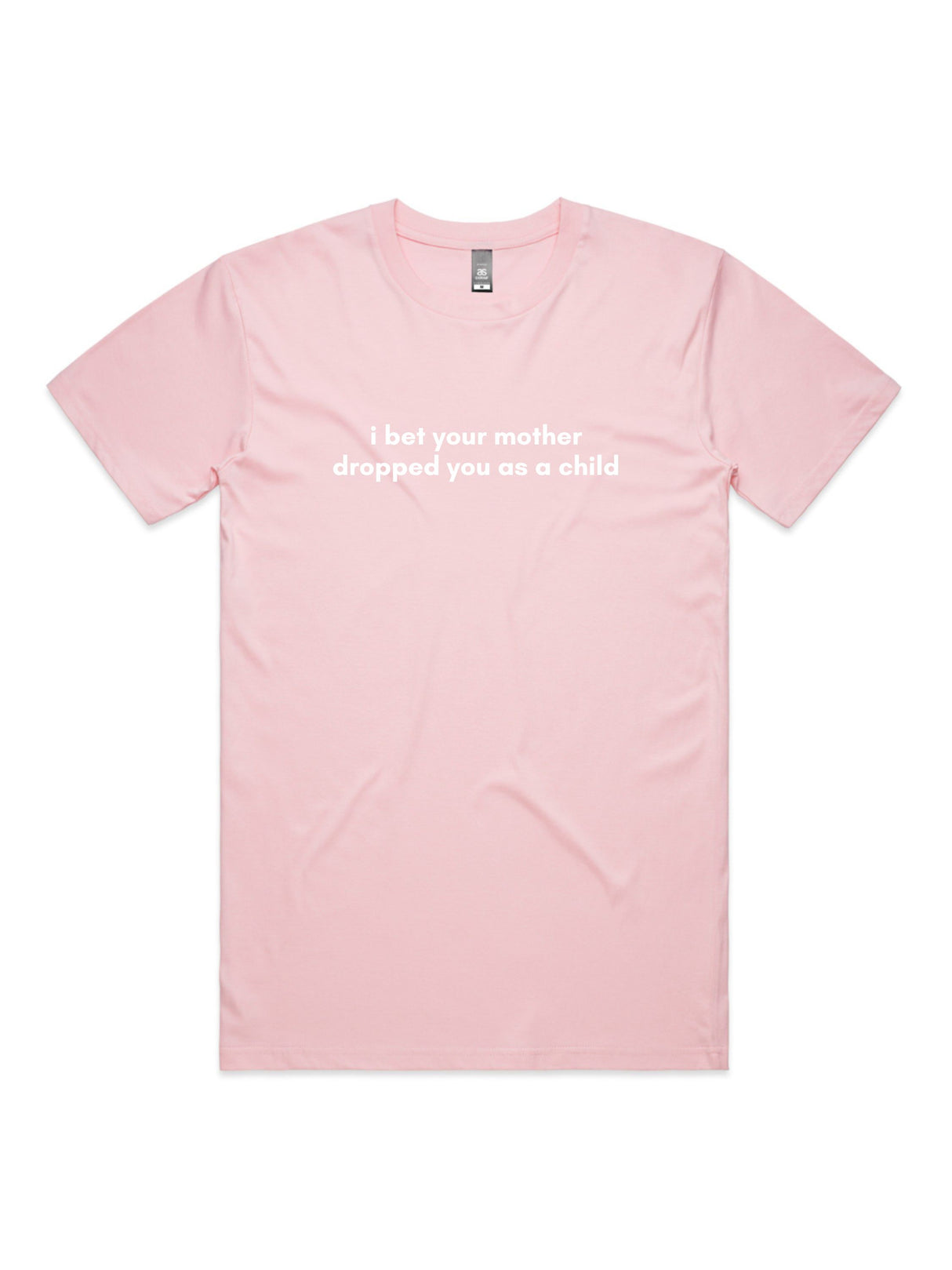 I Bet Your Mother Dropped You As a Child - Unisex Premium T-Shirt
