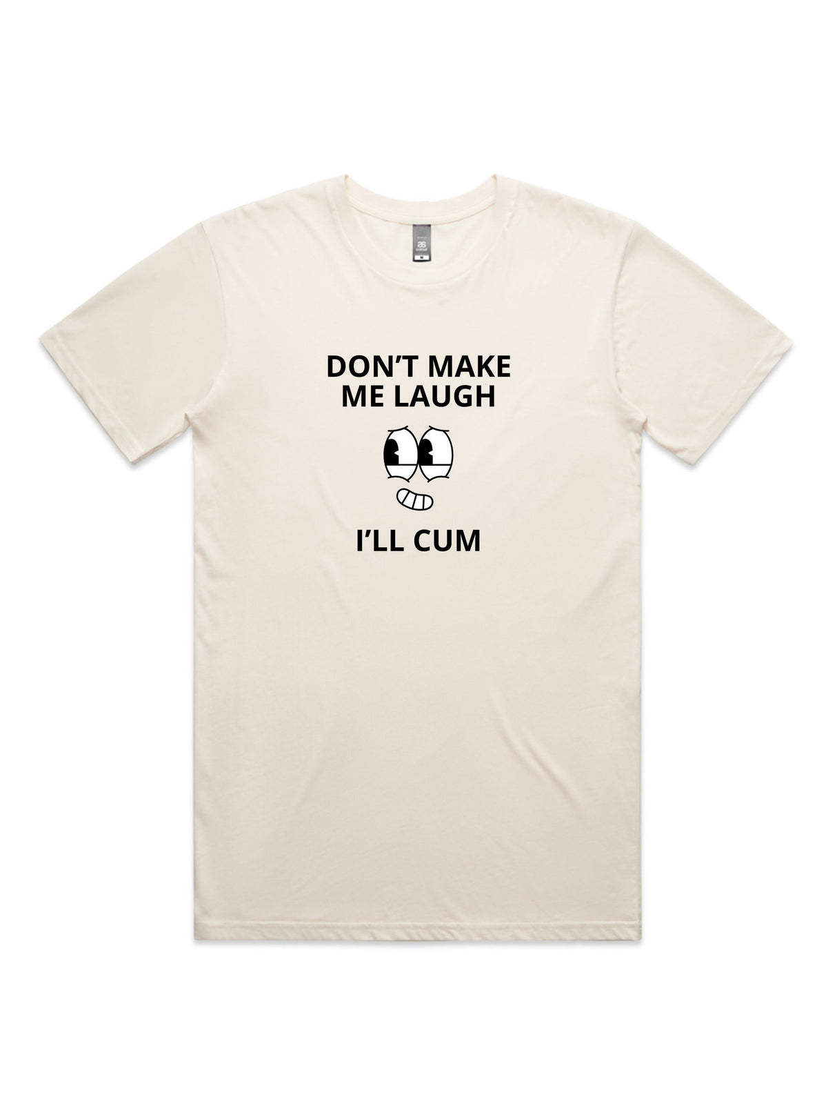 Don't Make Me Laugh, I'll Cum - Unisex Premium T-Shirt