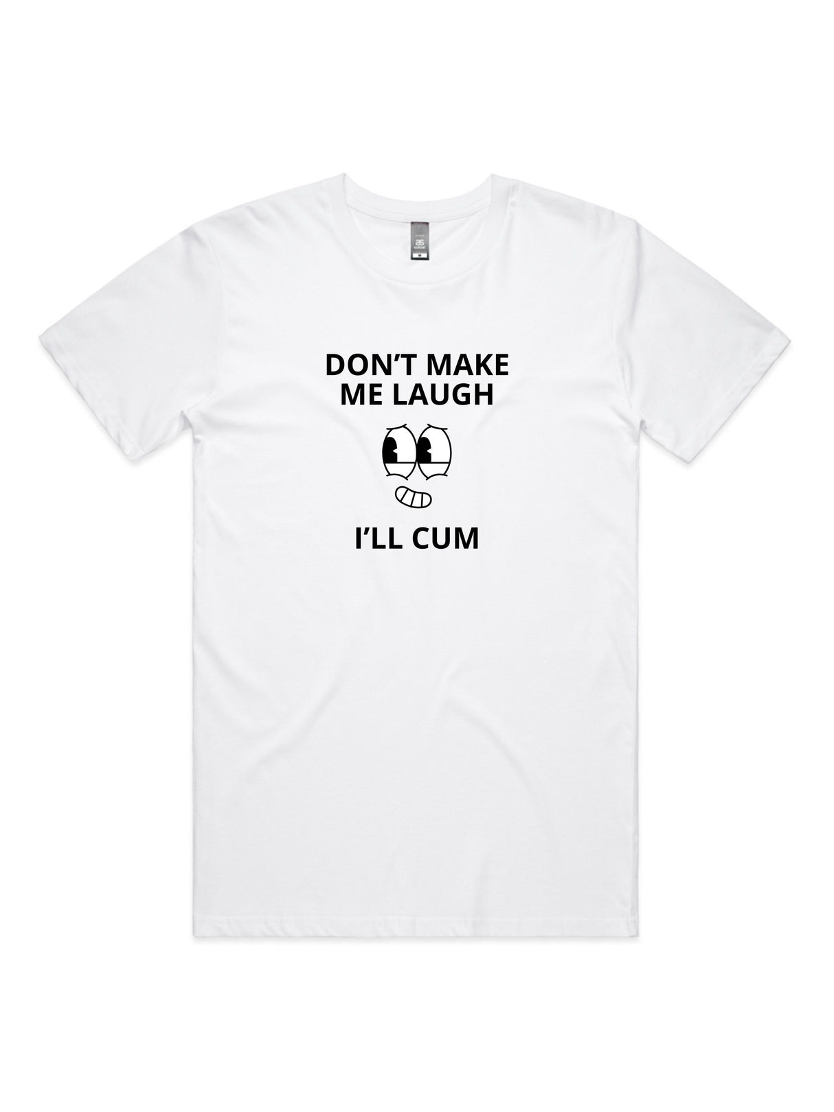 Don't Make Me Laugh, I'll Cum - Unisex Premium T-Shirt
