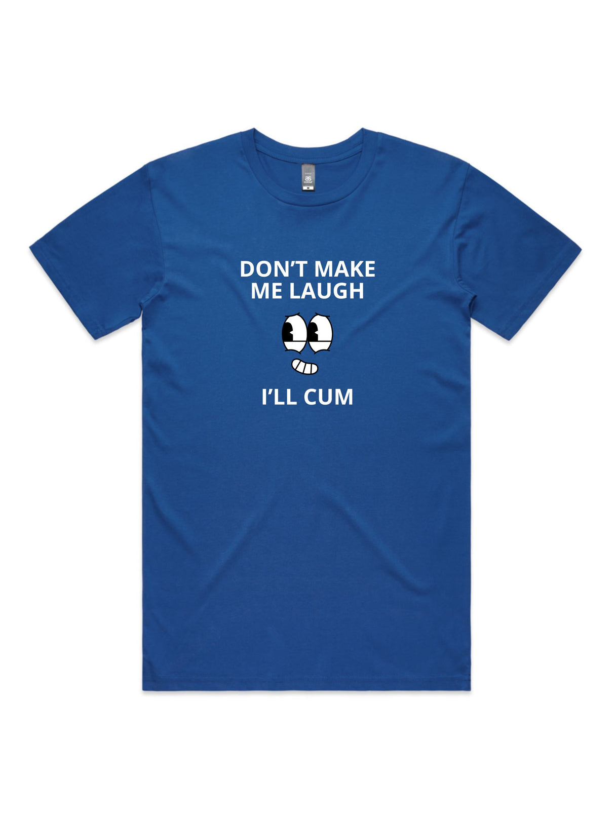Don't Make Me Laugh, I'll Cum - Unisex Premium T-Shirt