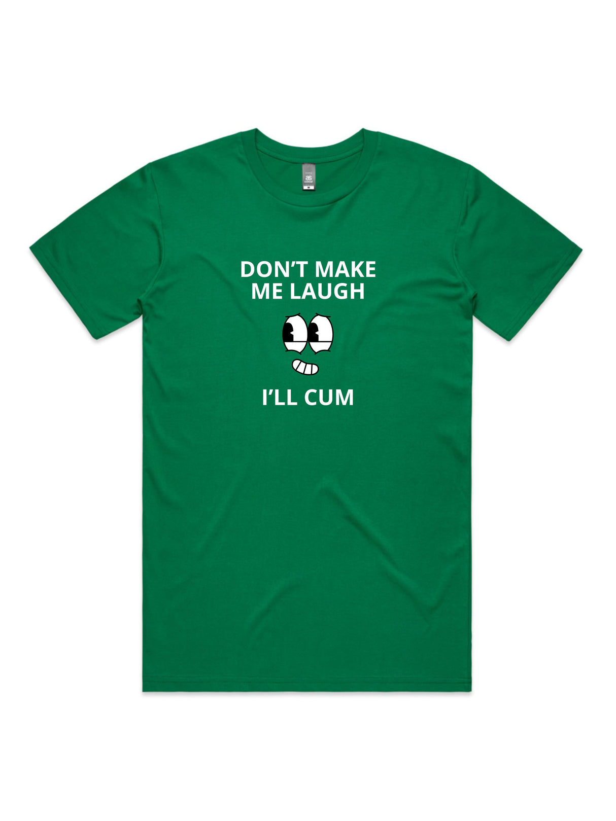 Don't Make Me Laugh, I'll Cum - Unisex Premium T-Shirt