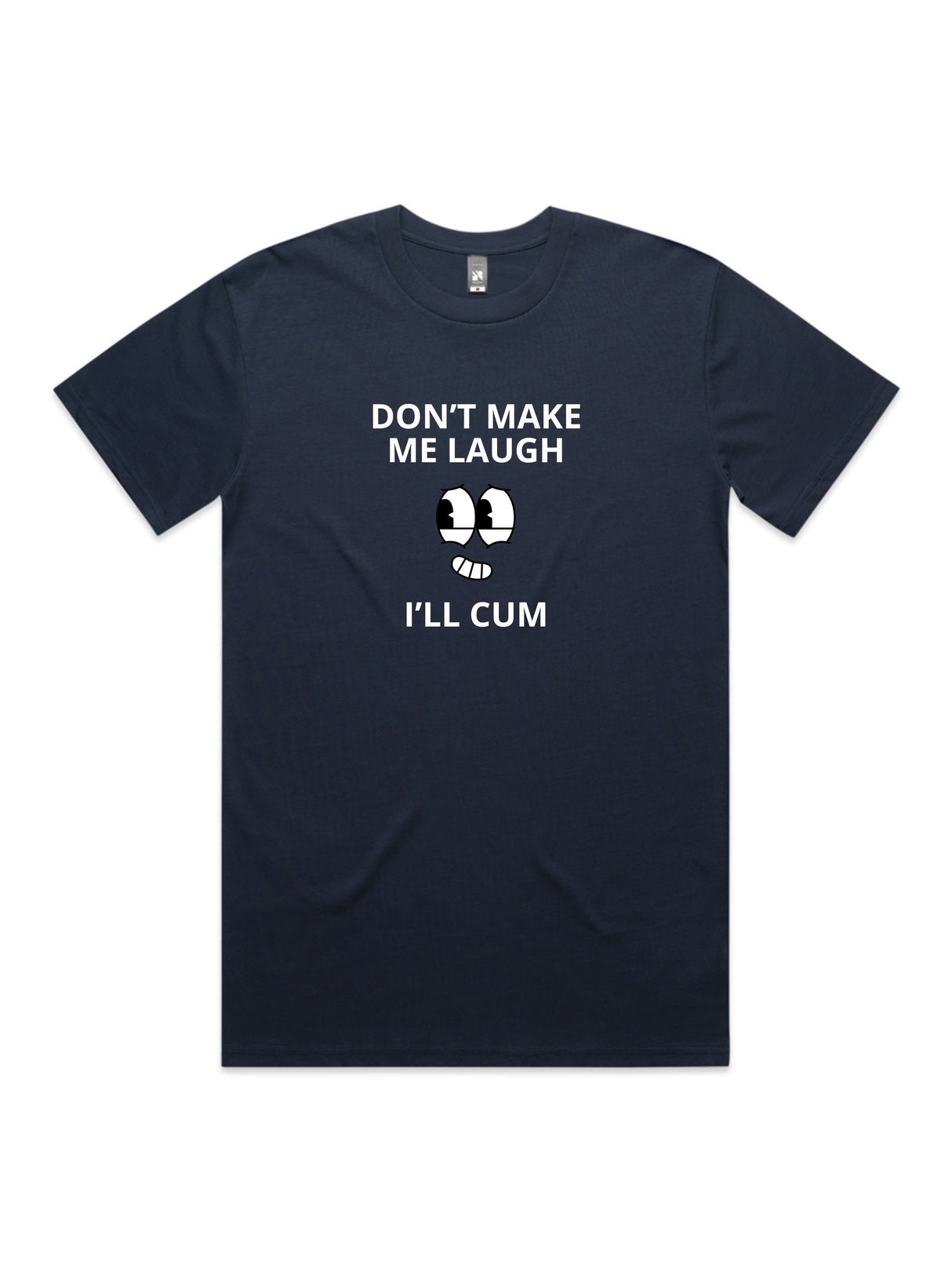 Don't Make Me Laugh, I'll Cum - Unisex Premium T-Shirt