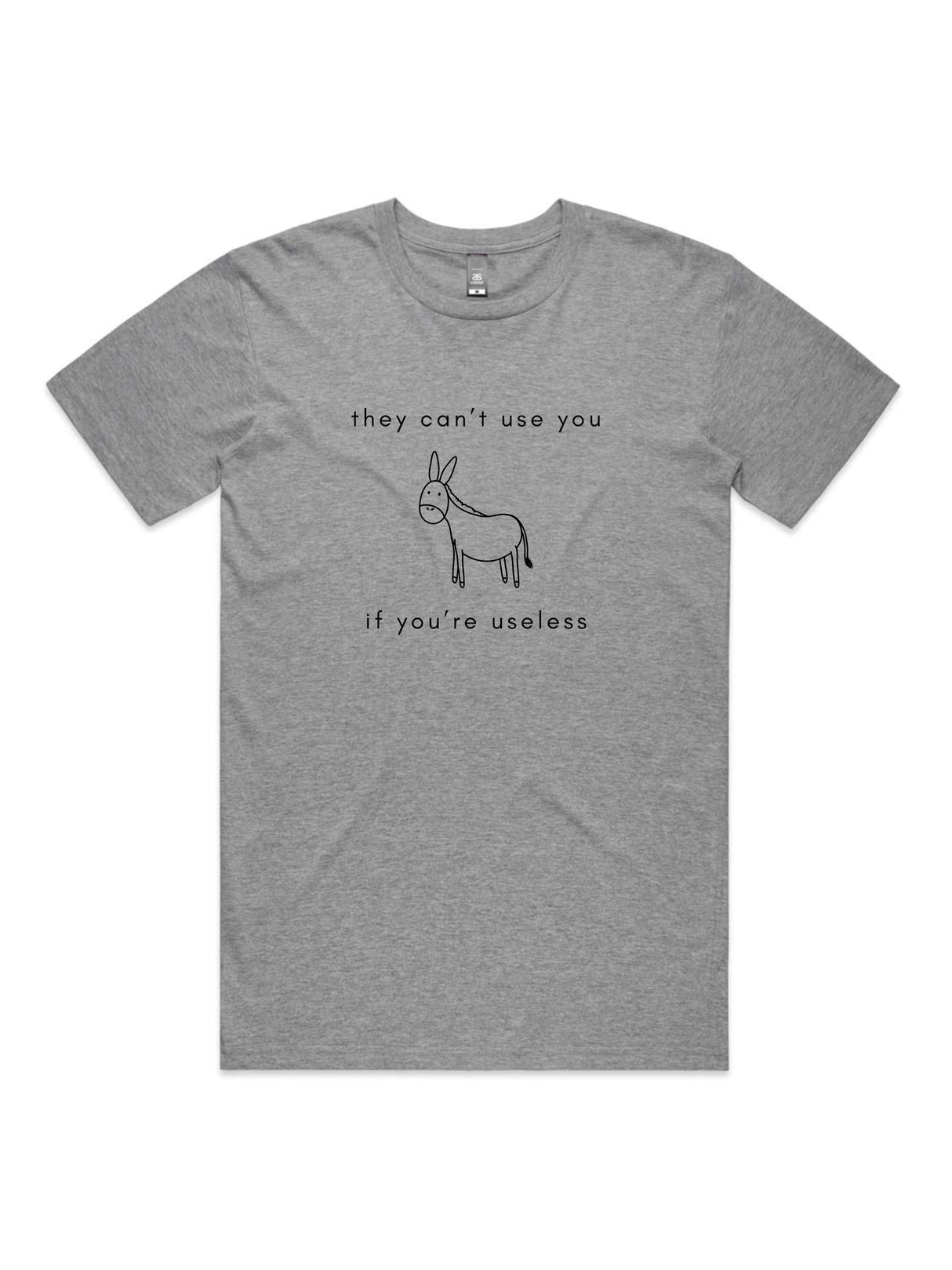 They Can't Use You, If You're Useless - Unisex Premium T-Shirt