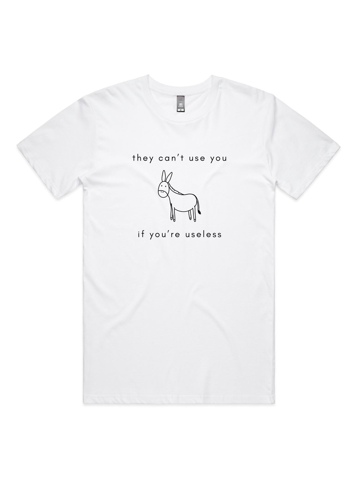 They Can't Use You, If You're Useless - Unisex Premium T-Shirt