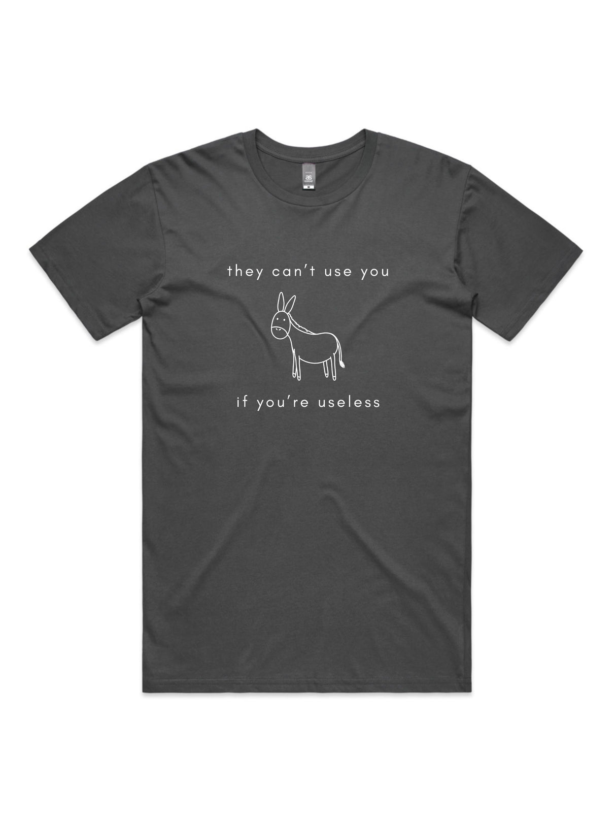 They Can't Use You, If You're Useless - Unisex Premium T-Shirt