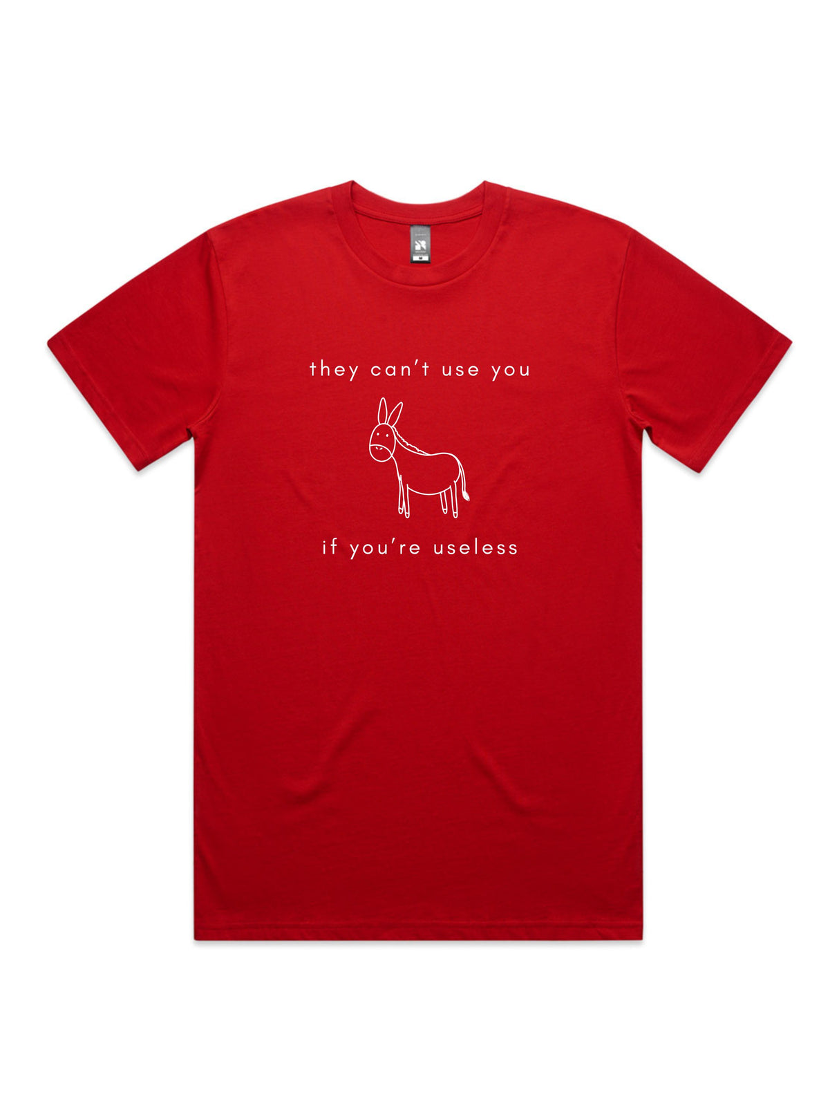 They Can't Use You, If You're Useless - Unisex Premium T-Shirt