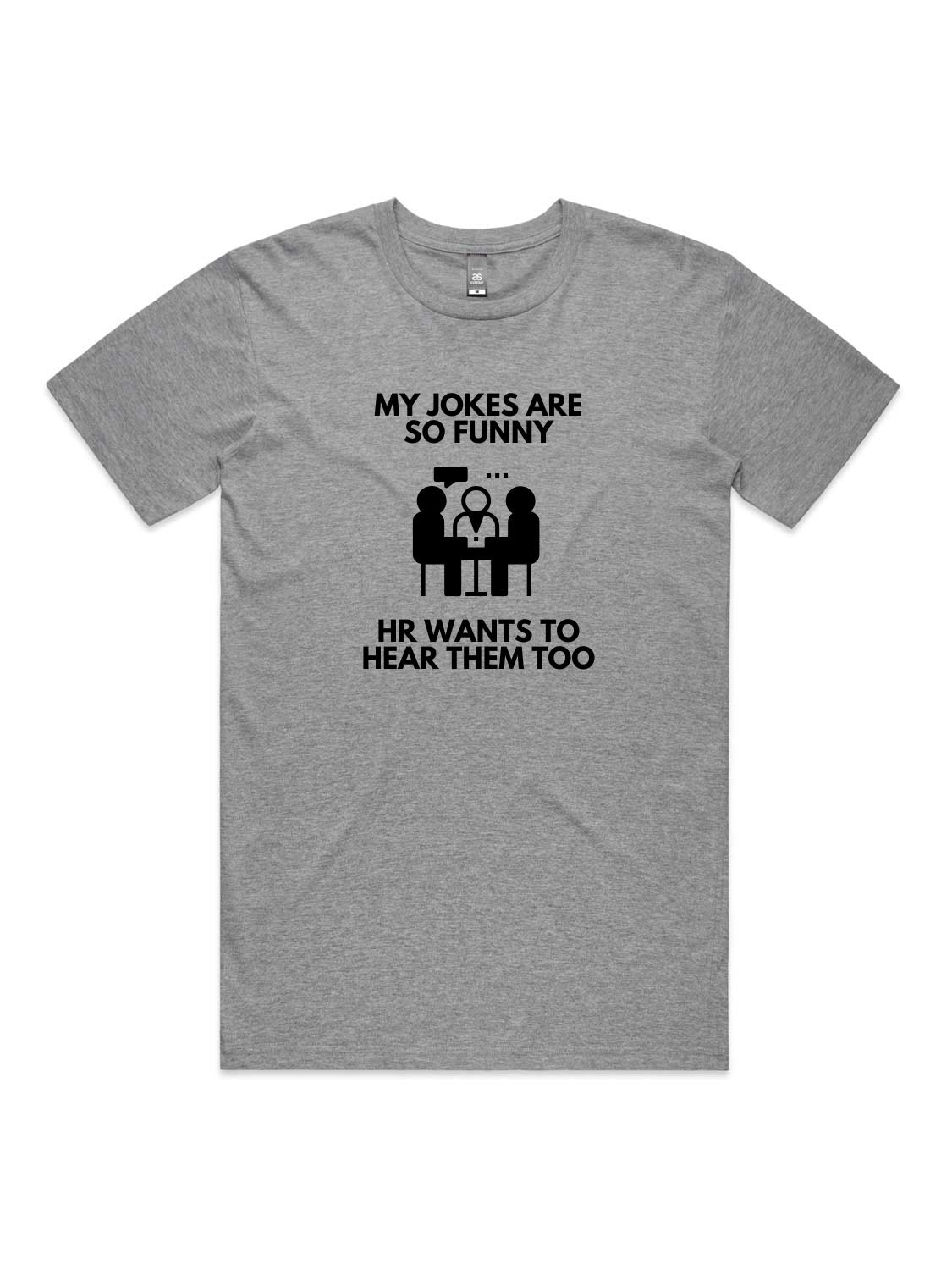 My Jokes Are So Funny, HR Wants To Hear Them Too - Unisex Premium T-Shirt