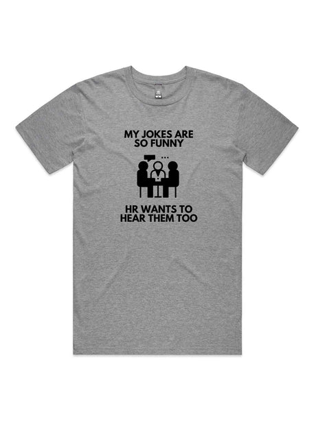 My Jokes Are So Funny, HR Wants To Hear Them Too - Unisex Premium T-Shirt