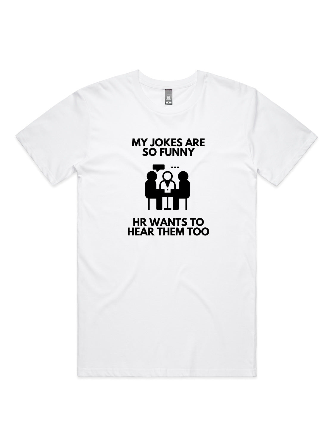 My Jokes Are So Funny, HR Wants To Hear Them Too - Unisex Premium T-Shirt