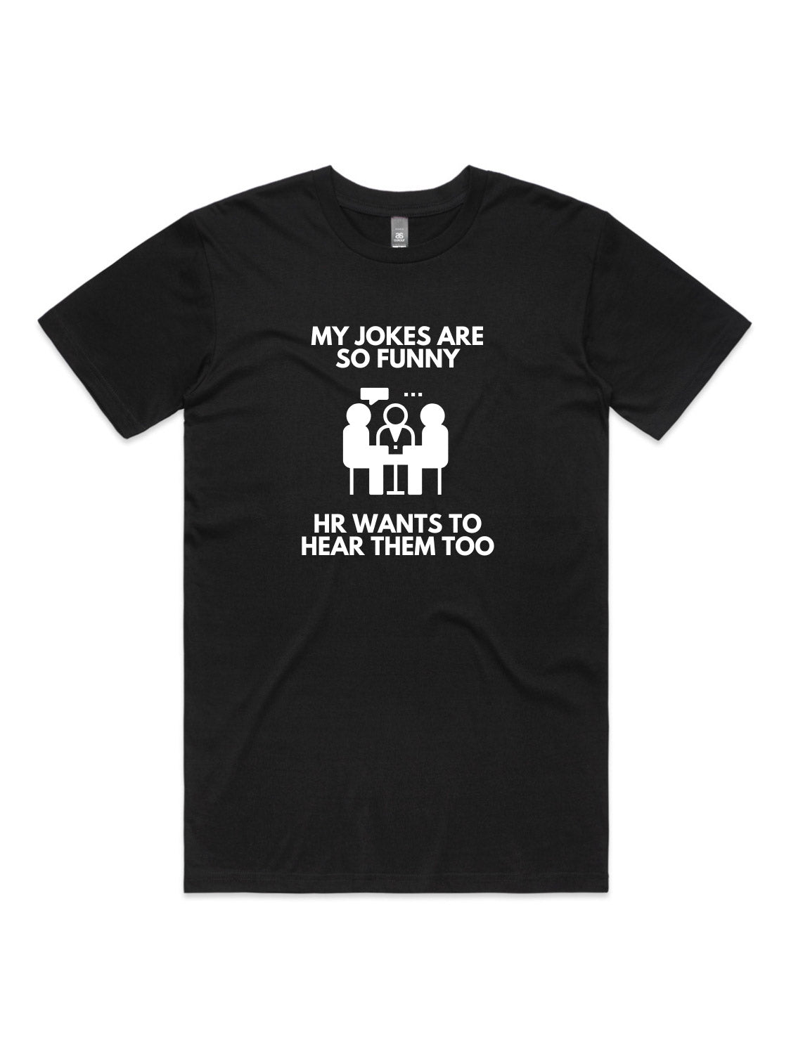 My Jokes Are So Funny, HR Wants To Hear Them Too - Unisex Premium T-Shirt