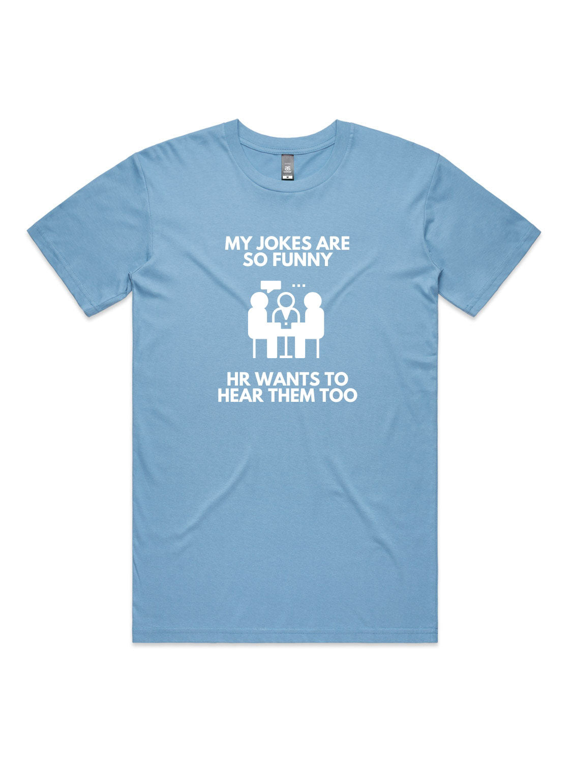 My Jokes Are So Funny, HR Wants To Hear Them Too - Unisex Premium T-Shirt