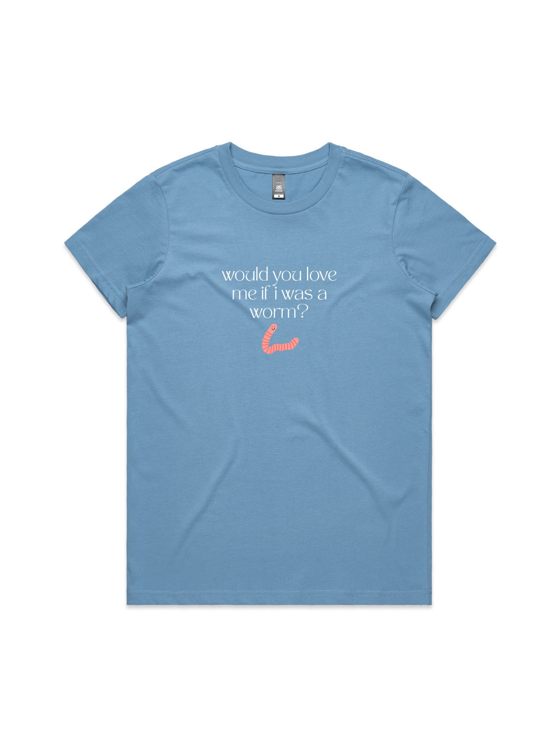 Would You Love Me If I Was A Worm? - Womens Premium T-Shirt