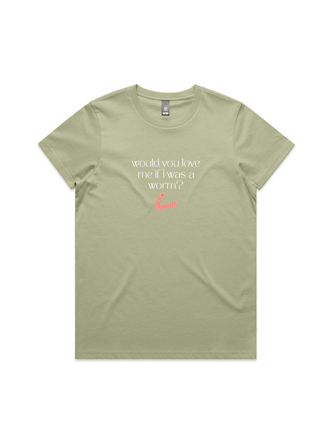 Would You Love Me If I Was A Worm? - Womens Premium T-Shirt
