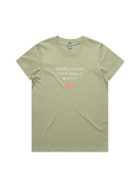 Would You Love Me If I Was A Worm? - Womens Premium T-Shirt