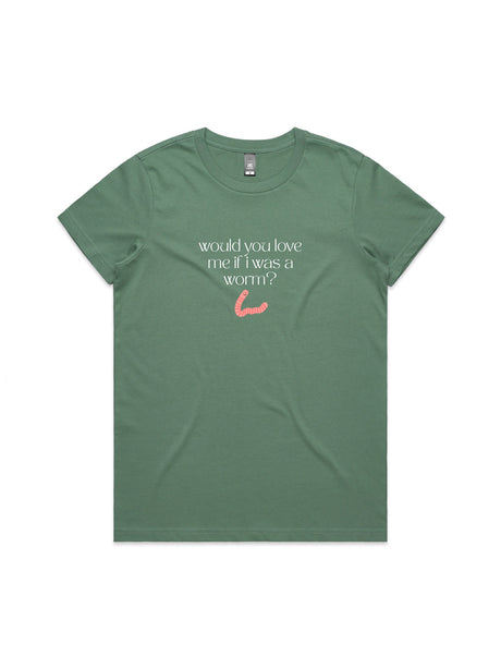 Would You Love Me If I Was A Worm? - Womens Premium T-Shirt