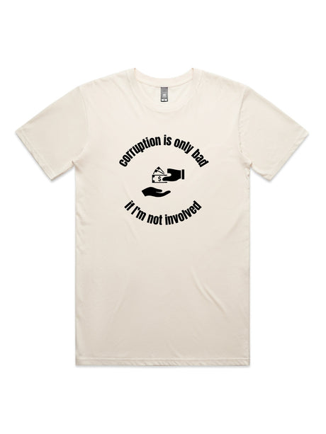 Corruption Is Only Bad, If I'm Not Involved - Unisex Premium T-Shirt