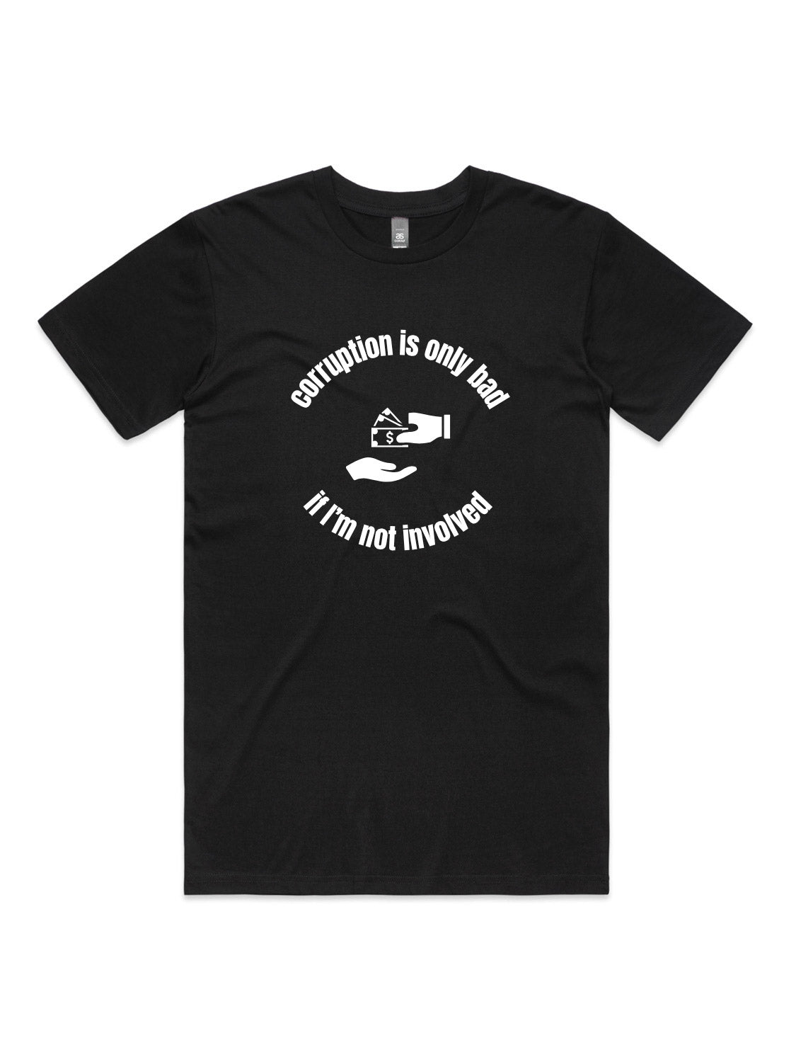 Corruption Is Only Bad, If I'm Not Involved - Unisex Premium T-Shirt
