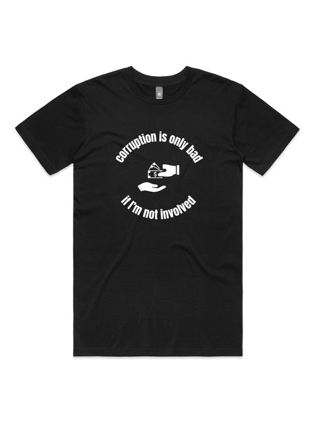 Corruption Is Only Bad, If I'm Not Involved - Unisex Premium T-Shirt
