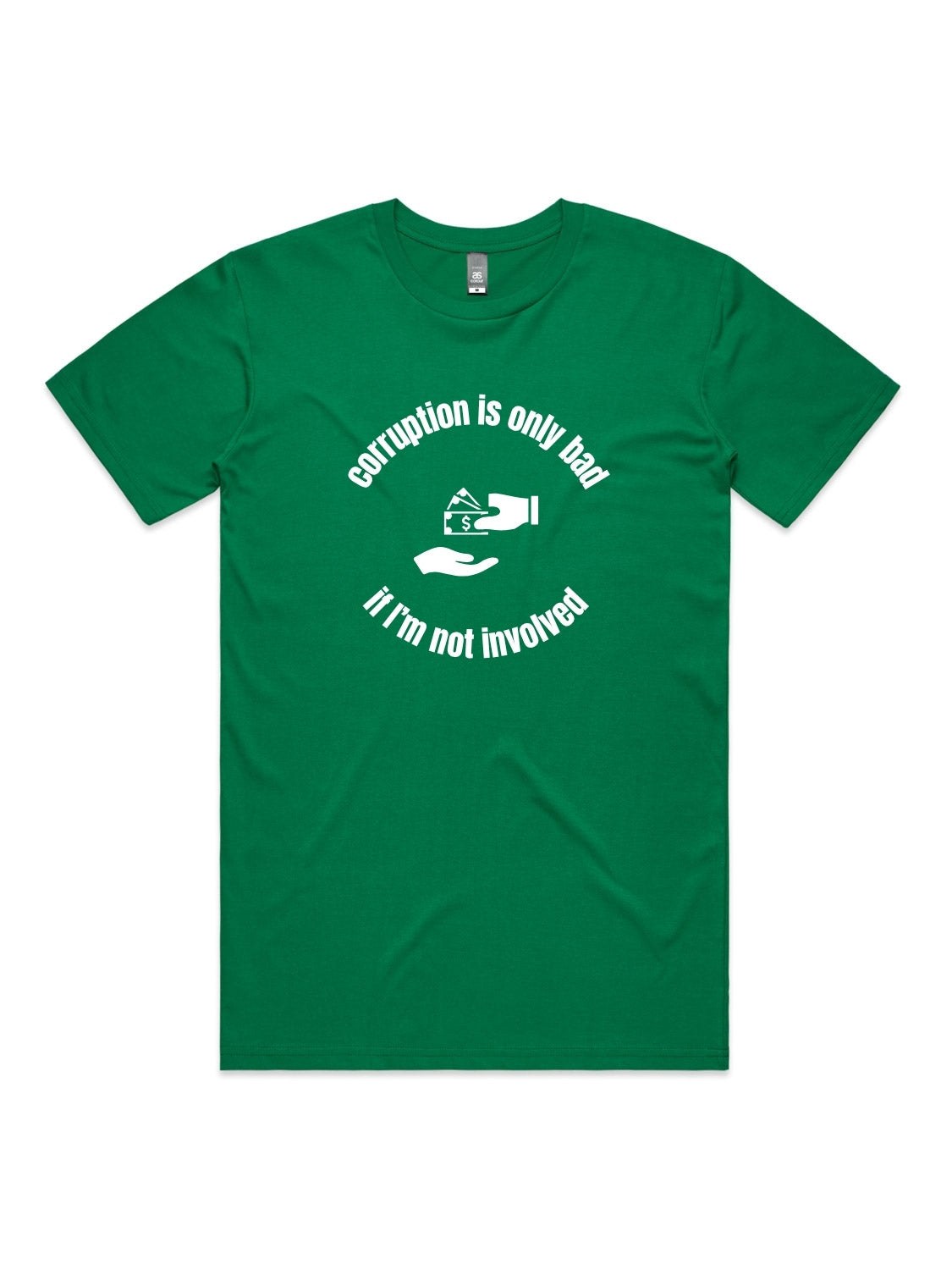 Corruption Is Only Bad, If I'm Not Involved - Unisex Premium T-Shirt
