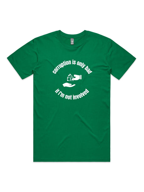 Corruption Is Only Bad, If I'm Not Involved - Unisex Premium T-Shirt