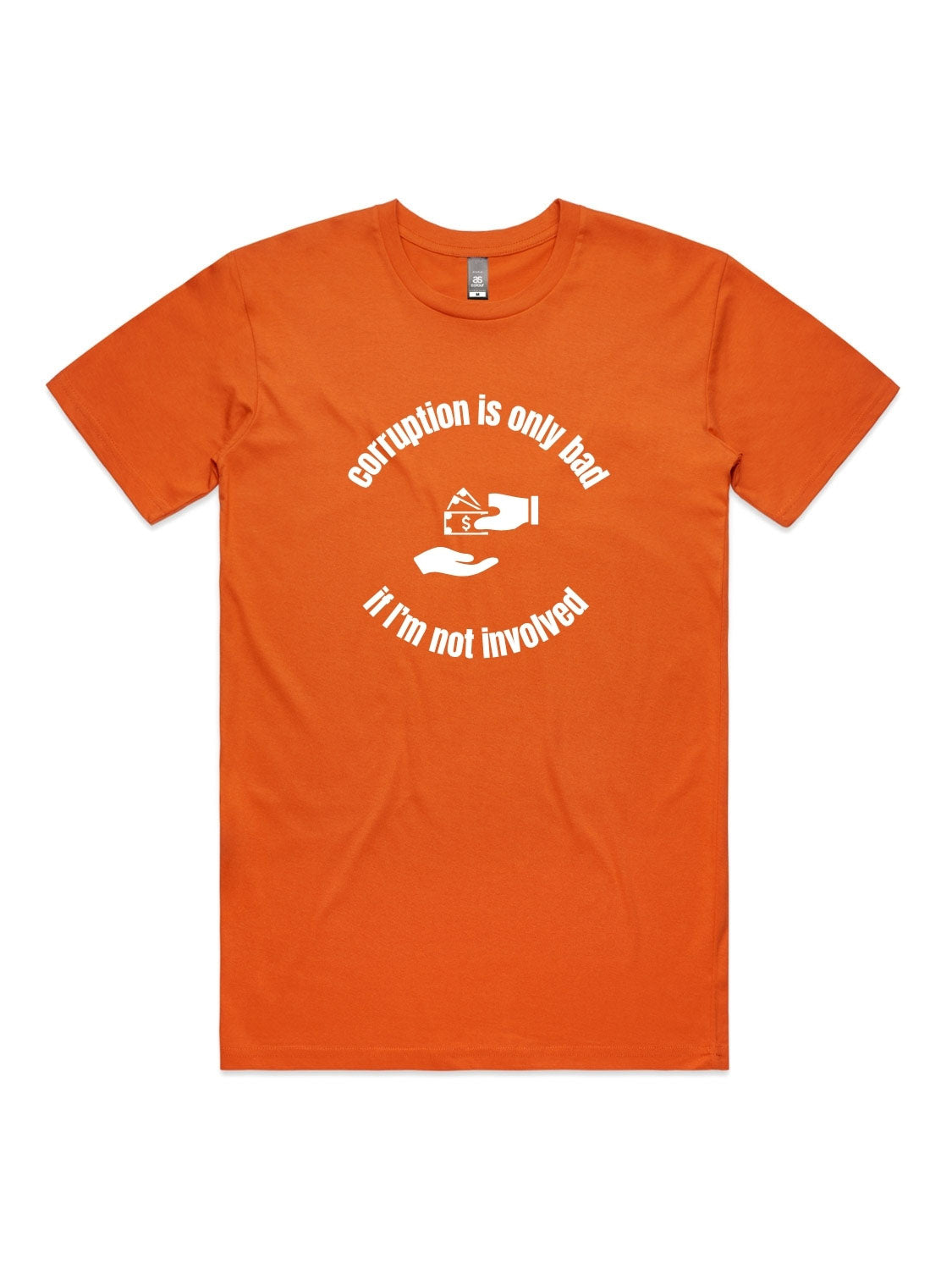 Corruption Is Only Bad, If I'm Not Involved - Unisex Premium T-Shirt