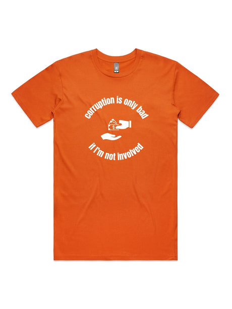 Corruption Is Only Bad, If I'm Not Involved - Unisex Premium T-Shirt
