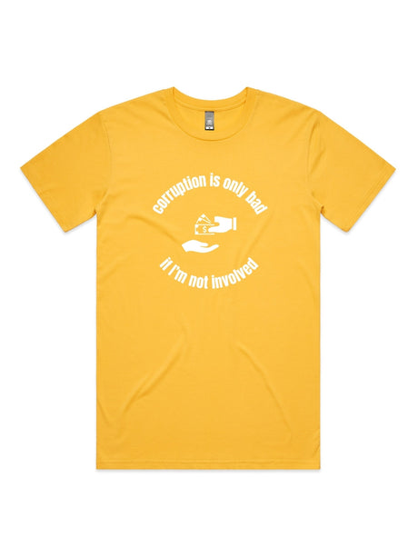 Corruption Is Only Bad, If I'm Not Involved - Unisex Premium T-Shirt