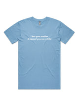 I Bet Your Mother Dropped You As a Child - Unisex Premium T-Shirt